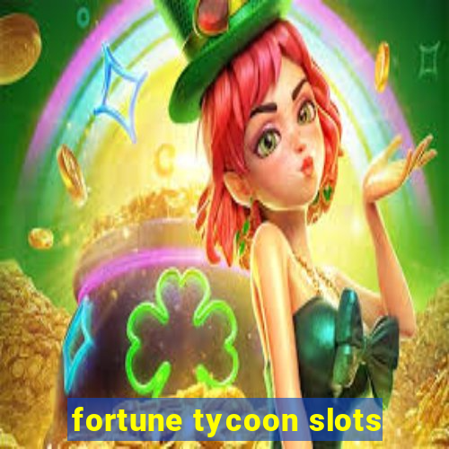 fortune tycoon slots